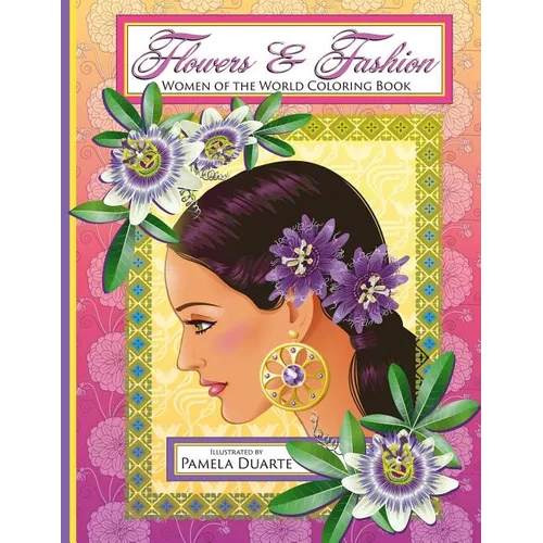 Flowers & Fashion: Women of the World Coloring Book