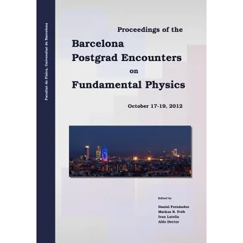 Proceedings of the Barcelona Postgrad Encounters on Fundamental Physics