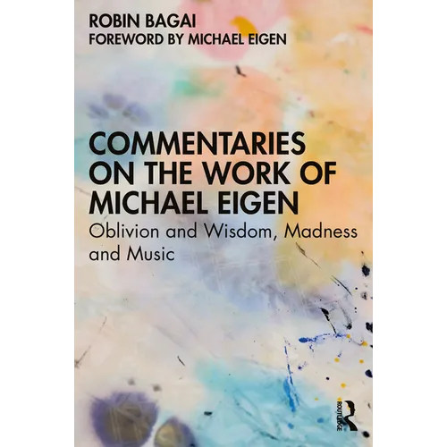 Commentaries on the Work of Michael Eigen: Oblivion and Wisdom, Madness and Music