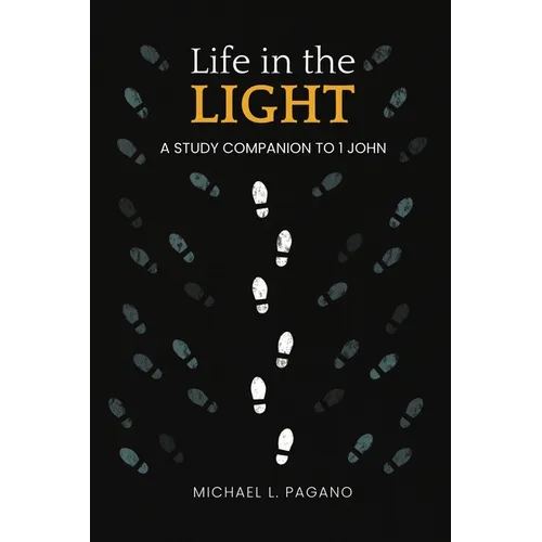 Life in the Light: A Study Companion to 1 John