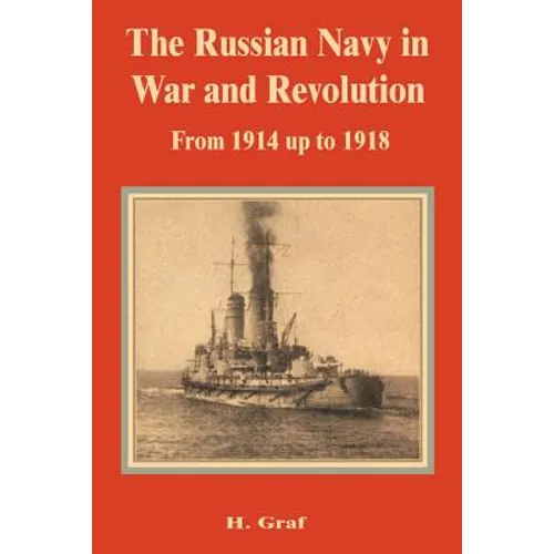 The Russian Navy in War and Revolution from 1914 up to 1918
