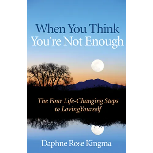 When You Think You're Not Enough: The Four Life-Changing Steps to Loving Yourself (Gift for Women, Motivational Book, and Fans of Never Good Enough or