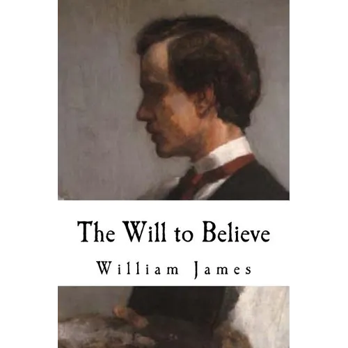 The Will to Believe: William James