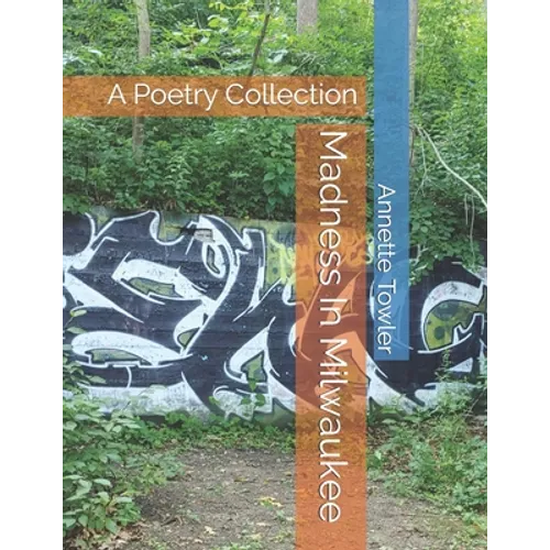 Madness In Milwaukee: A Poetry Collection