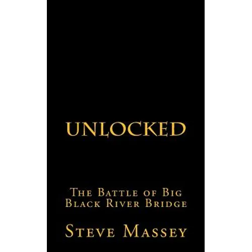 Unlocked: The Battle of the Big Black River Bridge