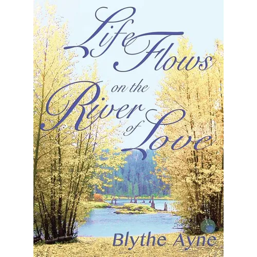 Life Flows on the River of Love