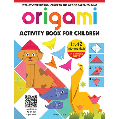 Origami - Step-By-Step Introduction to the Art of Paper-Folding - Activity Book for Children - Level