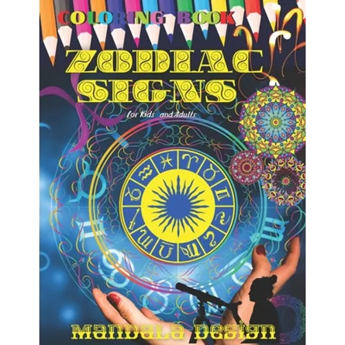 ZODIAC SIGNS Coloring book Mandala DESIGN: All ages Kids and Adults, Astrological Color and Relax, Beautiful Celestial, Fun Easy Relaxation, Stress Re