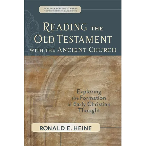 Reading the Old Testament with the Ancient Church: Exploring the Formation of Early Christian Thought