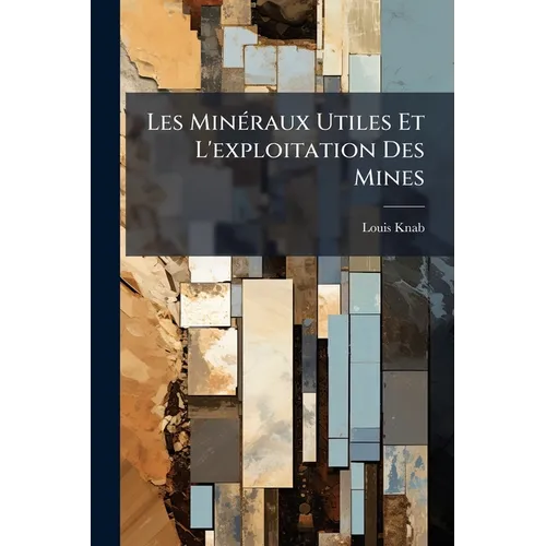 Les Minéraux Utiles Et L'exploitation Des Mines