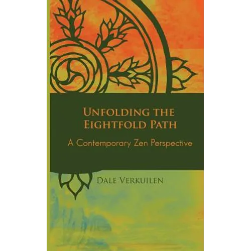 Unfolding the Eightfold Path: A Contemporary Zen Perspective