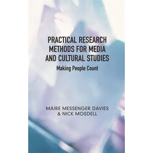 Practical Research Methods for Media and Cultural Studies: Making People Count