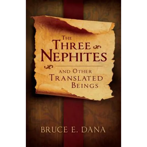 The Three Nephites: And Other Translated Beings