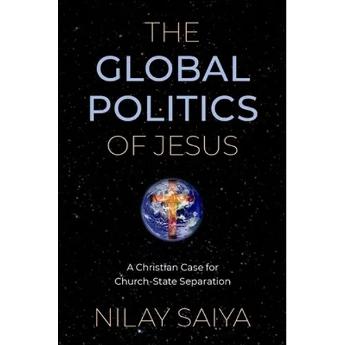 The Global Politics of Jesus: A Christian Case for Church-State Separation