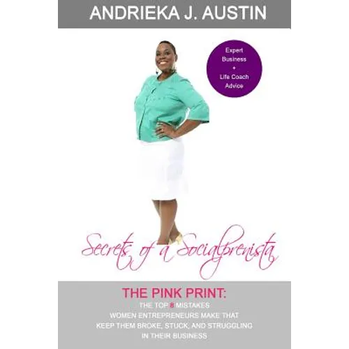 Secrets of A Socialprenista: The Top 8 Mistakes Women Entrepreneurs Make That Keep Them Broke, Stuck, and Struggling In Their Business