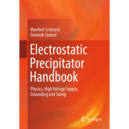 Electrostatic Precipitator Handbook: Physics, High Voltage Supply, Grounding and Sizing