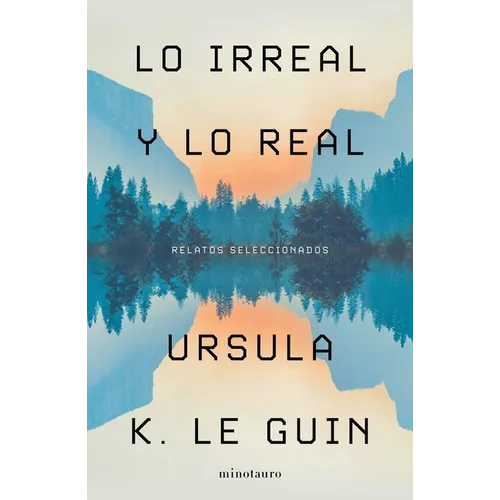 Lo Irreal Y Lo Real: Relatos Seleccionados