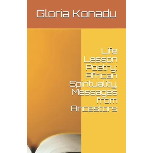 Life Lesson Poetry: African Spirituality; Messages from Ancestors