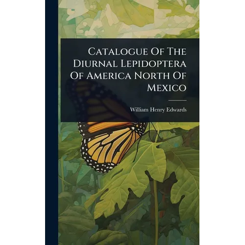 Catalogue Of The Diurnal Lepidoptera Of America North Of Mexico
