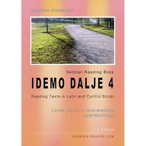 Serbian Reading Book "Idemo dalje 4": Reading Texts in Latin and Cyrillic Script, Level A2-B1 = Intermediate Low/Mid/High, 2. Edition