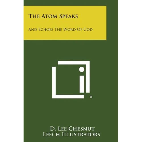 The Atom Speaks: And Echoes The Word Of God