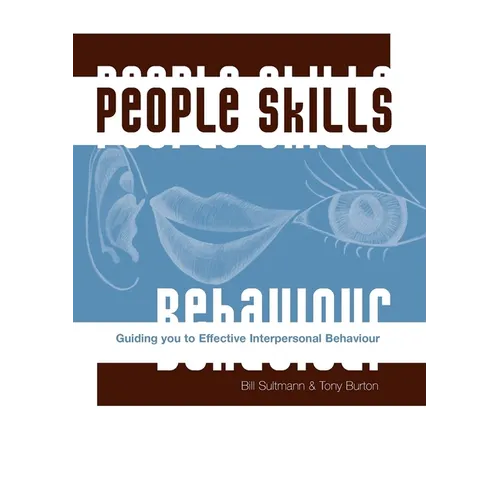 People Skills: Guiding You To Effective Interpersonal Behaviour