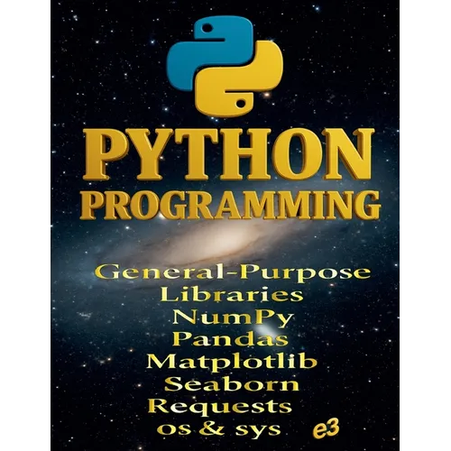 Python Programming: General-Purpose Libraries; NumPy, Pandas, Matplotlib, Seaborn, Requests, os & sys