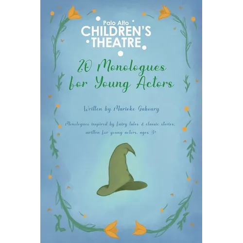 Palo Alto Children's Theatre 20 Monologues for Young Actors