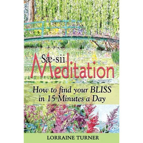 Sæ-sii Meditation: How to Find Your Bliss in 15 Minutes a Day