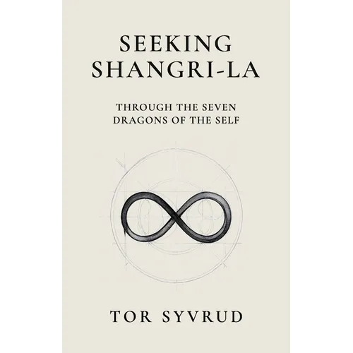 Seeking Shangri-La: Through the Seven Dragons of the Self
