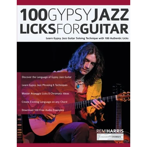 100 Gypsy Jazz Guitar Licks: Learn Gypsy Jazz Guitar Soloing Technique with 100 Authentic Licks
