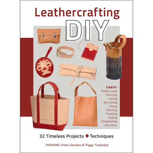 Leathercrafting DIY: 32 Timeless Projects Plus Techniques