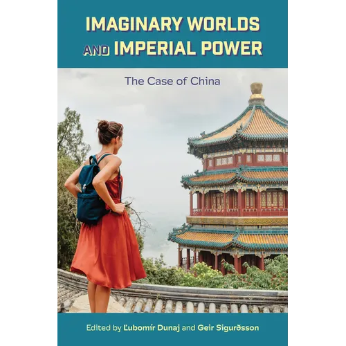 Imaginary Worlds and Imperial Power: The Case of China