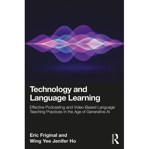 Technology and Language Learning: Effective Podcasting and Video-Based Language Teaching Practices in the Age of Generative AI