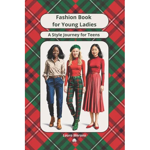 Fashion Book for Girls, Teens, Young Ladies. A Style Journey for Teenage Girls