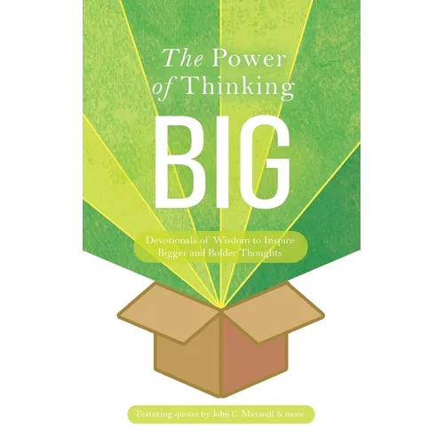 The Power of Thinking Big: Devotionals of Wisdom to Inspire Bigger and Bolder Thoughts
