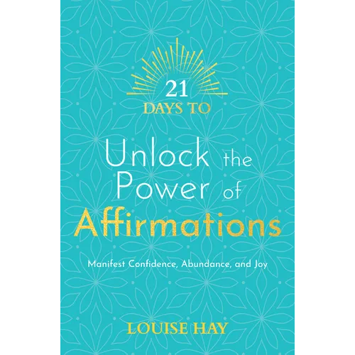 21 Days to Unlock the Power of Affirmations: Manifest Confidence, Abundance, and Joy