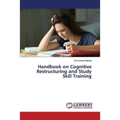 Handbook on Cognitive Restructuring and Study Skill Training