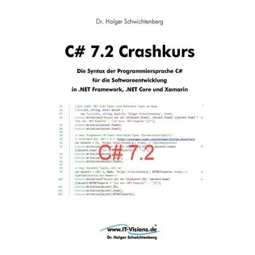 C# 7.2 Crashkurs: Die Syntax der Programmiersprache C# für die Softwareentwicklung in .NET Framework, .NET Core und Xamarin