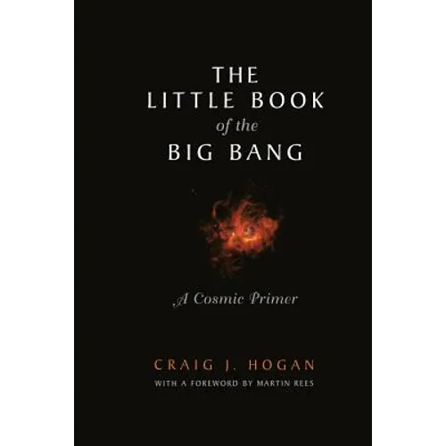 The Little Book of the Big Bang: A Cosmic Primer
