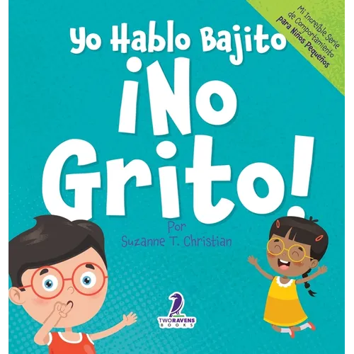 Yo Hablo Bajito. ¡No Grito!: Un libro de afirmaciones para niños pequeños sobre no gritar (edades 2-4) - Hardcover