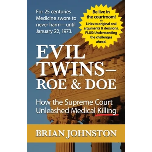 The Evil Twins - Roe and Doe: How the Supreme Court Unleashed Medical Killing
