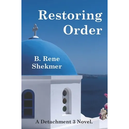 Restoring Order: A Detachment 3 Novel.