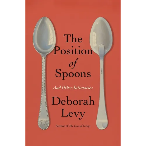 The Position of Spoons: And Other Intimacies