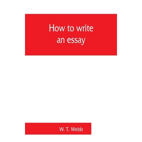 How to write an essay, with sample essays and subjects for essays