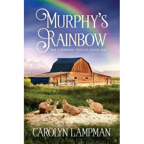 Murphy's Rainbow: Cheyenne Trilogy Book One