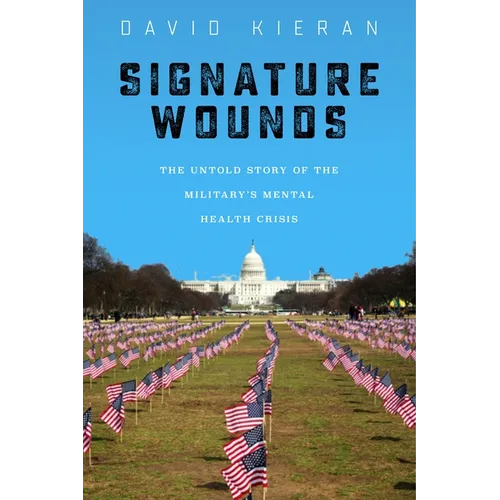 Signature Wounds: The Untold Story of the Military's Mental Health Crisis