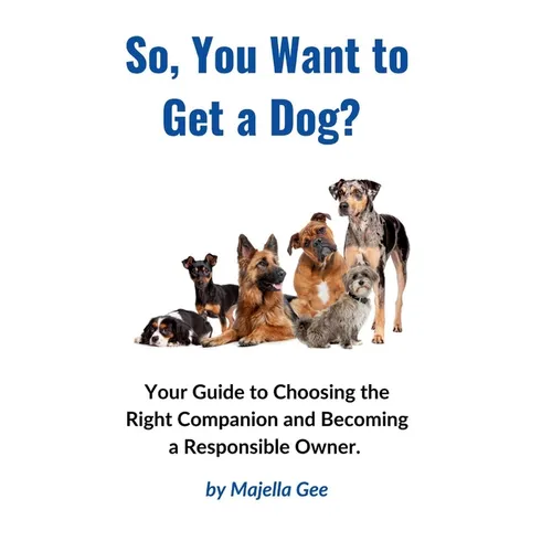 So, You Want to Get a Dog?