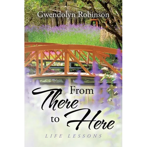 From There to Here: Life Lessons