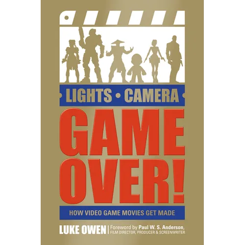 Lights, Camera, Game Over!: How Video Game Movies Get Made